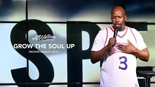 Prosper Series | Apostle Kevin Duhart | Grow The Soul Up