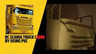 RC miniature Scania truck cabin by using PVC Part 02 |SCANIA R730