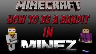 MineZ: How to be a Bandit