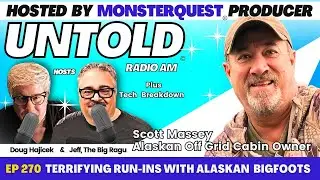 Terrifying Run-Ins With Alaskan  Bigfoots with Scott Massey | Untold Radio AM #270