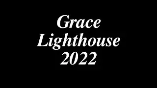 Grace Lighthouse Church 2022 Video Highlights