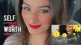 || Self Worth || Why Is It Important To Know Your Self Worth || Steps To Know Self Worth!!