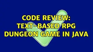 Code Review: Text-Based RPG Dungeon Game in Java (2 Solutions!!)
