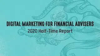 Digital Marketing for Financial Advisers | 2020 Half-Time Report