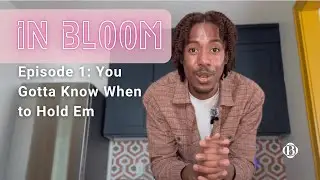 In Bloom, Episode 1: You Gotta Know When to Hold Em
