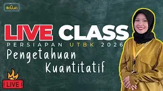LIVE CLASS: Persiapan UTBK - Pengetahuan Kuantitatif - Episode 2