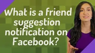 What is a friend suggestion notification on Facebook?