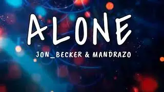 ALONE Jon_Becker & Mandrazo[Lyrics]
