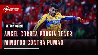 ¿ÁNGEL CORREA TENDRÁ MINUTOS ANTE PUMAS? | RAYAS Y GARRAS