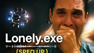 Lonely.exe (Sped up | 4K Music Video)