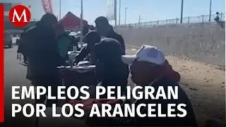 Amenaza de aranceles de Trump provoca cierre de maquiladoras en Ciudad Ju&aacute;rez