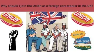 Unionize Your Care: A Guide for Foreign Care Workers in the UK