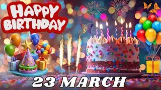 Happy Birthday, 23 March, Today, Birthday Wishes, Hbd