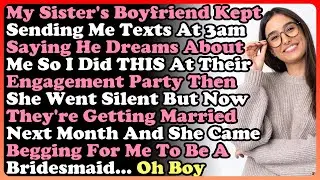 My Sister's Boyfriend Kept Sending Me Texts At 3am Saying He Dreams About Me So I Did THIS At...