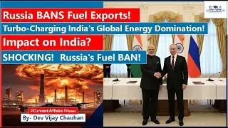 🚨 Russia Bans Fuel Exports: Is This India's $1 Billion Opportunity? @devvijaychauhan