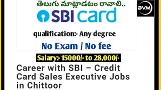 Career with SBI &ndash; Credit Card Sales Executive Jobs in Chittoor @Time_to_change_health
