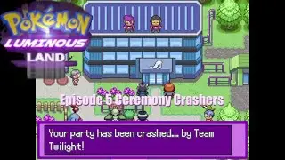 Let's Play Pokemon Luminous Lands Episode 5 Ceremony Crashers