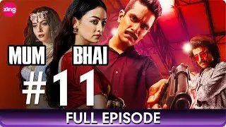 Mum Bhai | Episode - 11 | Action Thriller Hindi Web Series | Sikandar Kher, Sandeepa Dhar - Zing