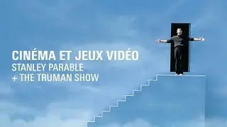 CIN&Eacute;MA ET JEU VID&Eacute;O | STANLEY PARABLE + THE TRUMAN SHOW