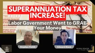 Superannuation Tax Increase! Labor Government Want to GRAB Your Money&hellip;