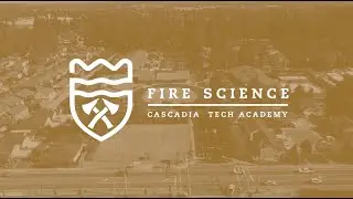 Fire Science | Cascadia Tech Academy