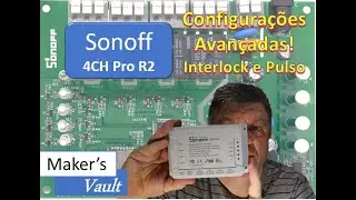 Sonoff 4ch Pro R2 – Configuração avançada – Como utilizar os modos de Pulso e Interlock!