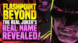 The Real Joker's Real Name Revealed! | Flashpoint Beyond #5