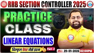RRB Section Controller 2025 | Section Controller Practice Set | Linear Equationsn | Vineet Sir