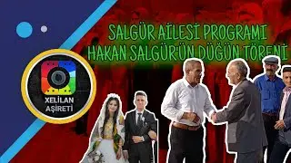 Ertoşi Xelilan Aşireti-Hozan Salih Zozani-Salgür Ailesi Programı-Hakan Salgür'ün Düğün Töreni.