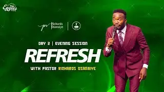 REFRESH DAY 2, GATHERING OF THE EAGLES MORNING SESSION WITH PASTOR  RICHARDS OSANAIYE