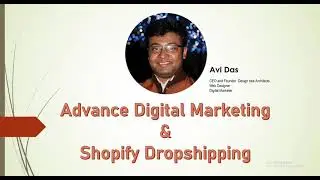 How to start Advance Digital Marketing and Shopify Dropshipping । শপিফাই ড্রপশিপিং কি | Avi Das