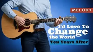 (Melody) I'd Love To Change the World &ndash; Ten Years After | Easy Fingerstyle Guitar TAB