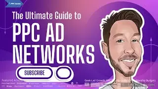 What Are PPC Ad Networks? The Ultimate Guide to PPC Ad Networks with Dan T | PPC Geeks