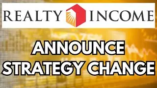 Realty Income is Changing Their Strategy