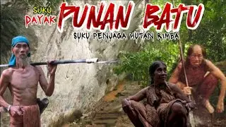 SUKU PENJAGA HUTAN KALIMANTAN | SUKU PUNAN BATU | SUKU DAYAK PUNAN | SUKU DAYAK DENGAN KEKUATAN GAIB