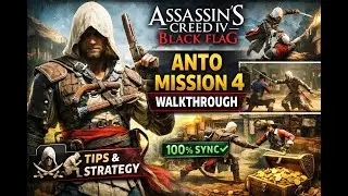 Assassin&rsquo;s Creed IV Black Flag &ndash; Anto Mission 4 Walkthrough (Full Guide)