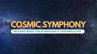 Cosmic Symphony:&nbsp;Relaxing Music for Stargazing and Contemplation