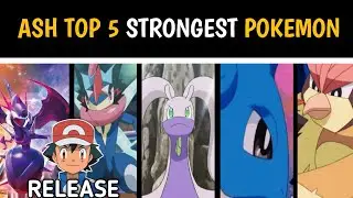 ASH TOP 5 STRONGEST POKEMON RELEASE BY ASH || 5 RELEASE POKEMON FROM ASH ||