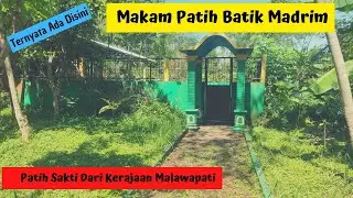 Nyata...!!! Ketemu Makam Keramat Patih Batik Madrim || Patih Legendaris Dari Kerajaan Malwapati