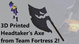 3D printed Headtaker's Axe from Team Fortress 2's Horseless Headless Horsemann! (WIP)