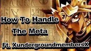 How to Handle the Yu-Gi-Oh Meta! - feat. XUnderGroundMembersX