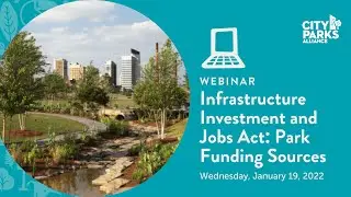 Webinar | Infrastructure Investment and Jobs Act: Park Funding Sources (January 19, 2022)