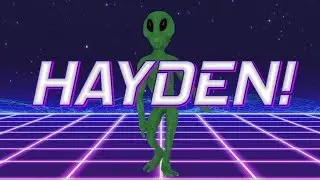 HAPPY BIRTHDAY HAYDEN! - ALIEN REMIX