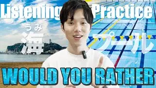 Do you prefer the Ocean or the Pool? - Japanese Listening