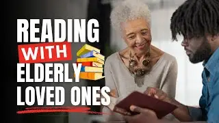 Reading with Elderly Loved Ones: How It Helps & How to Start