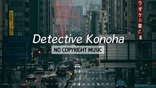 Detective Konoha (No Copyright Music)