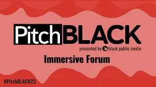 Pitch Black 2023 (Immersive Forum)