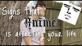 signs that anime is affecting your life
