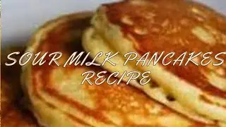 SOUR MILK PANCAKES RECIPE//HOW TO MAKE SOUR MILK PANCAKES STEP BY STEP.