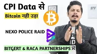 CPI Data से कुछ नहीं हुआ | Nexo Police Raid & Millions Matic | Bitgert & Raca Partnerships | AO